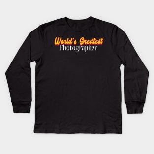 World's Greatest Photographer! Kids Long Sleeve T-Shirt